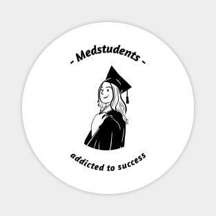 Medstudents Addicted To Success- Medical Student In Medschool Funny Gift For Nurse & Doctor Medicine Magnet